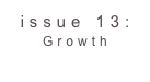 issue 13: Growth