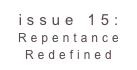 issue 15: Repentance Redefined