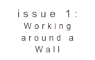 issue 1: Working around a Wall 