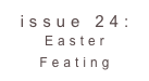 issue 24: Easter Feating 