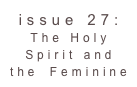 issue 27: The Holy Spirit and the Feminine 