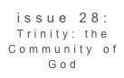 issue 28: Trinity: the Community of God 