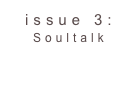 issue 3: Soultalk