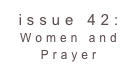 issue 42: Women and Prayer 