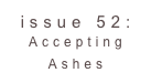 issue 52: Accepting Ashes 