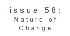 issue 58: Nature of Change 