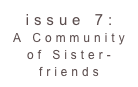 issue 7: A Community of Sister-friends